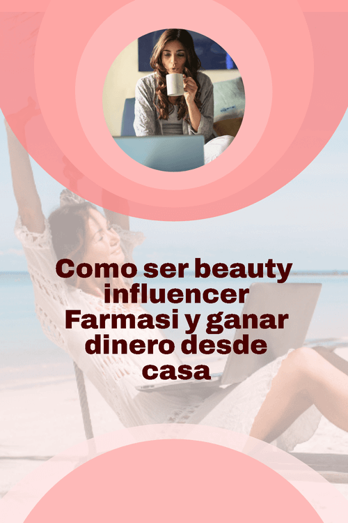 Como ser beauty blogger Farmasi y ganar dinero desde casa